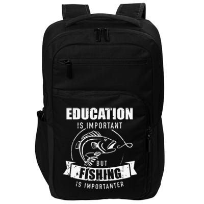 Education Is Important But Fishing Is Importanter Impact Tech Backpack