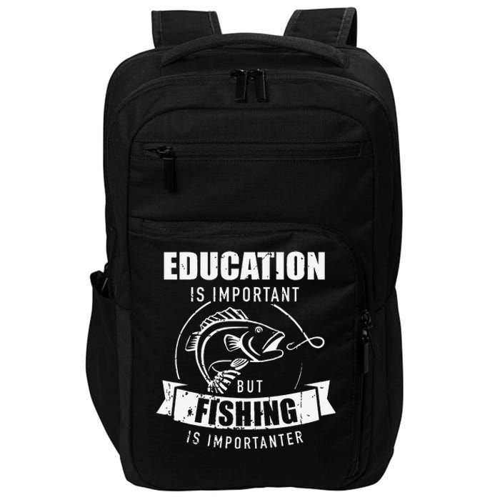 Education Is Important But Fishing Is Importanter Impact Tech Backpack