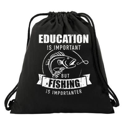 Education Is Important But Fishing Is Importanter Drawstring Bag