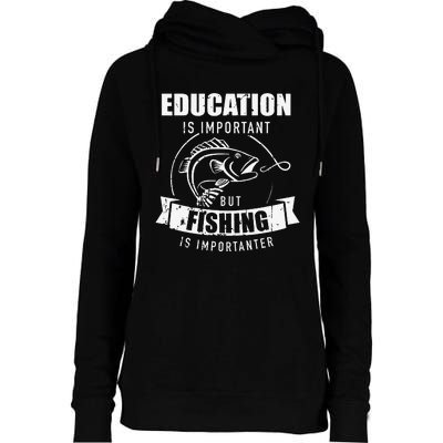 Education Is Important But Fishing Is Importanter Womens Funnel Neck Pullover Hood