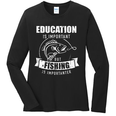 Education Is Important But Fishing Is Importanter Ladies Long Sleeve Shirt