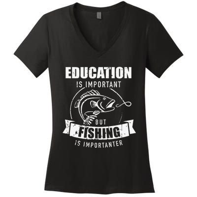 Education Is Important But Fishing Is Importanter Women's V-Neck T-Shirt