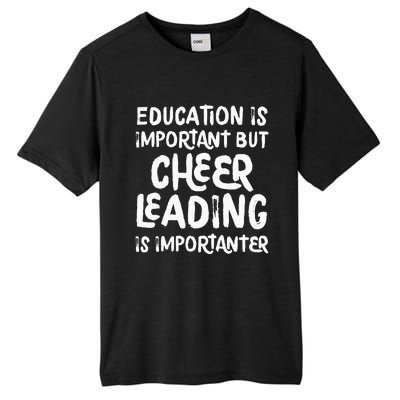 Education is Important but Cheerleading is Importanter Tall Fusion ChromaSoft Performance T-Shirt