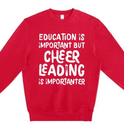 Education is Important but Cheerleading is Importanter Premium Crewneck Sweatshirt