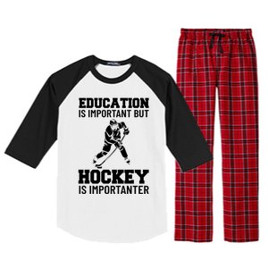 Education Is Important But Hockey Is Importanter Ice Hockey Gift Raglan Sleeve Pajama Set