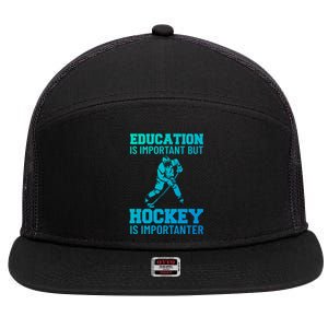 Education Is Important But Hockey Is Importanter Ice Hockey Gift 7 Panel Mesh Trucker Snapback Hat