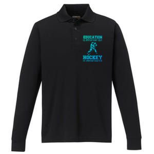 Education Is Important But Hockey Is Importanter Ice Hockey Gift Performance Long Sleeve Polo