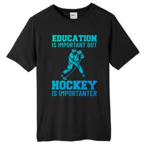 Education Is Important But Hockey Is Importanter Ice Hockey Gift Tall Fusion ChromaSoft Performance T-Shirt