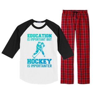 Education Is Important But Hockey Is Importanter Ice Hockey Gift Raglan Sleeve Pajama Set