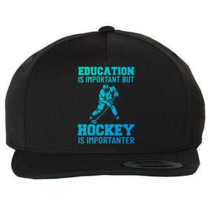 Education Is Important But Hockey Is Importanter Ice Hockey Gift Wool Snapback Cap