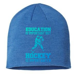 Education Is Important But Hockey Is Importanter Ice Hockey Gift Sustainable Beanie