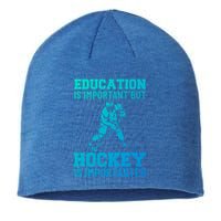 Education Is Important But Hockey Is Importanter Ice Hockey Gift Sustainable Beanie