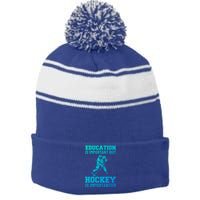 Education Is Important But Hockey Is Importanter Ice Hockey Gift Stripe Pom Pom Beanie