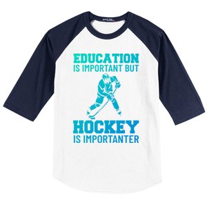 Education Is Important But Hockey Is Importanter Ice Hockey Gift Baseball Sleeve Shirt