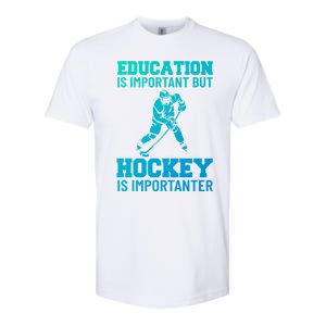 Education Is Important But Hockey Is Importanter Ice Hockey Gift Softstyle CVC T-Shirt