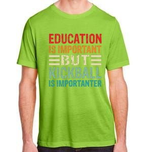 Education Is Important But Kickball Is Importanter Funny Adult ChromaSoft Performance T-Shirt