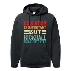 Education Is Important But Kickball Is Importanter Funny Performance Fleece Hoodie