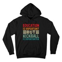 Education Is Important But Kickball Is Importanter Funny Hoodie