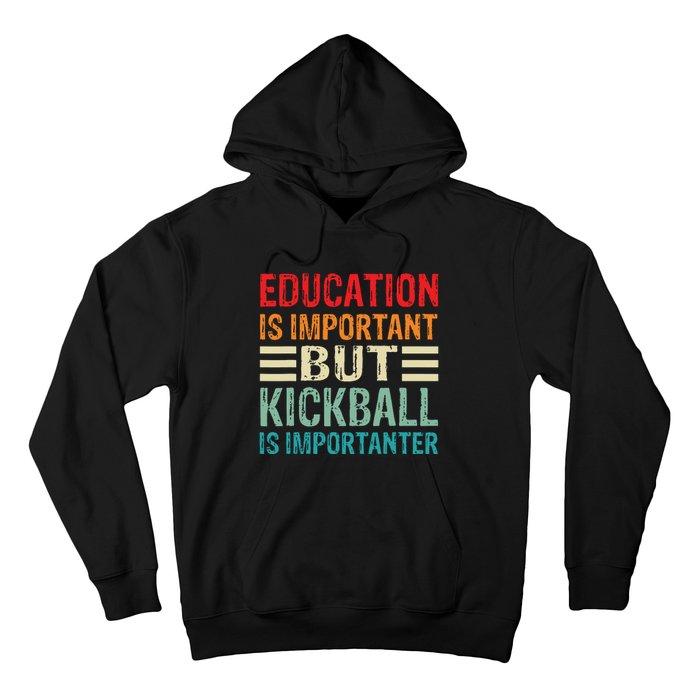 Education Is Important But Kickball Is Importanter Funny Hoodie