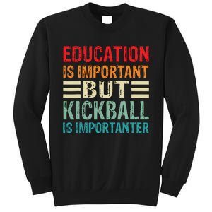 Education Is Important But Kickball Is Importanter Funny Sweatshirt