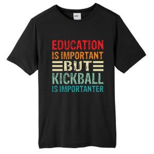 Education Is Important But Kickball Is Importanter Funny Tall Fusion ChromaSoft Performance T-Shirt