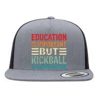 Education Is Important But Kickball Is Importanter Funny Flat Bill Trucker Hat