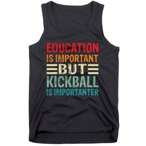 Education Is Important But Kickball Is Importanter Funny Tank Top