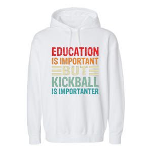 Education Is Important But Kickball Is Importanter Funny Garment-Dyed Fleece Hoodie