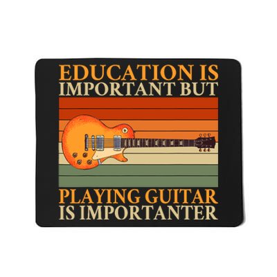 Education Is Important But Playing Guitar Is Importanter Mousepad