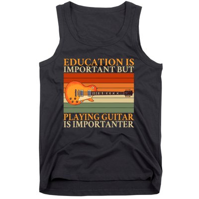 Education Is Important But Playing Guitar Is Importanter Tank Top