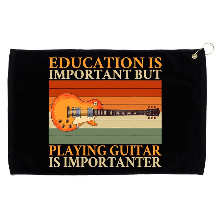 Education Is Important But Playing Guitar Is Importanter Grommeted Golf Towel