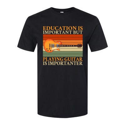 Education Is Important But Playing Guitar Is Importanter Softstyle CVC T-Shirt