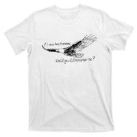 Eagle If I Leave Here Tomorrow Would You Still Remember Me T-Shirt