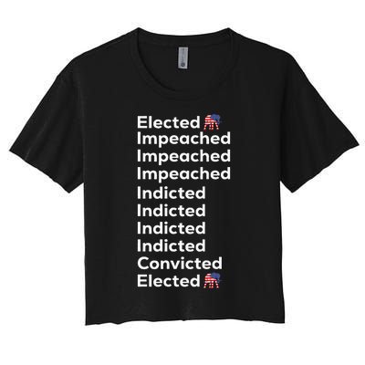 Elected Impeached Indicted Convicted Pro Trump Women's Crop Top Tee