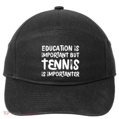 Education Is Important But Tennis Is Importanter Funny 7-Panel Snapback Hat