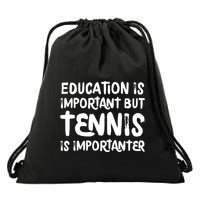 Education Is Important But Tennis Is Importanter Funny Drawstring Bag