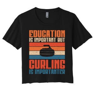 Education Is Important But Curling Is Importanter Curling Women's Crop Top Tee