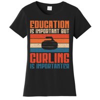 Education Is Important But Curling Is Importanter Curling Women's T-Shirt