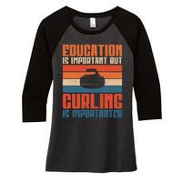 Education Is Important But Curling Is Importanter Curling Women's Tri-Blend 3/4-Sleeve Raglan Shirt