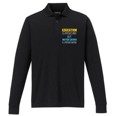 Education Is Important But Water Skiing Is Importanter Gift Performance Long Sleeve Polo