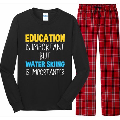 Education Is Important But Water Skiing Is Importanter Gift Long Sleeve Pajama Set