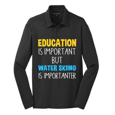 Education Is Important But Water Skiing Is Importanter Gift Silk Touch Performance Long Sleeve Polo