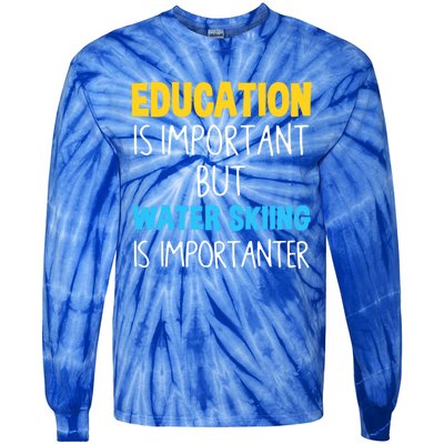 Education Is Important But Water Skiing Is Importanter Gift Tie-Dye Long Sleeve Shirt