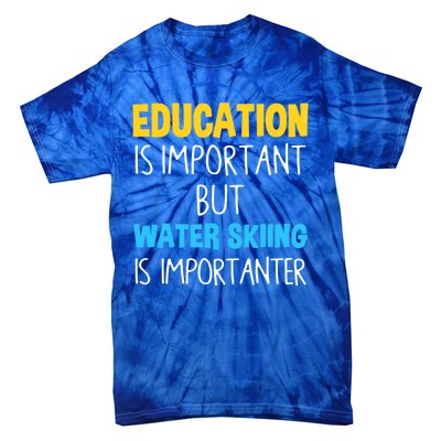 Education Is Important But Water Skiing Is Importanter Gift Tie-Dye T-Shirt