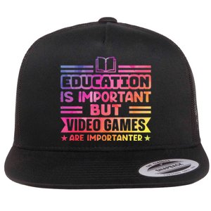 Education Is Important But Video Games Is Importanter Funny Flat Bill Trucker Hat