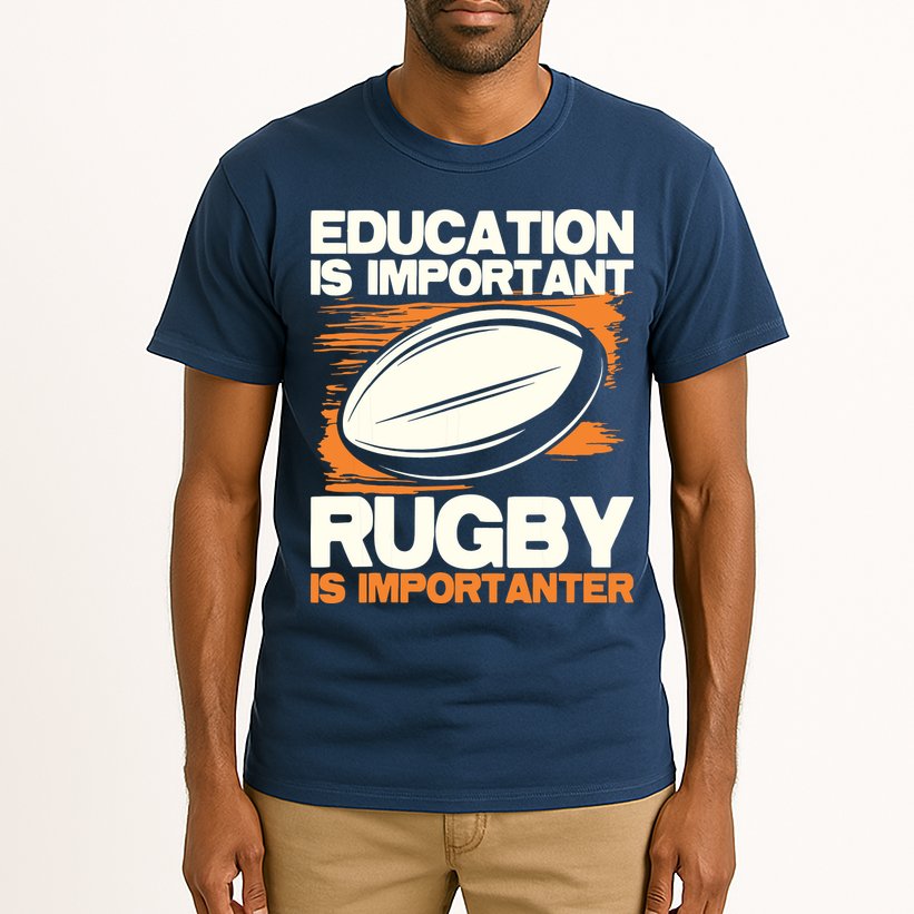 Education Is Important Rugby Is Importanter Sports Lover Tall T-Shirt