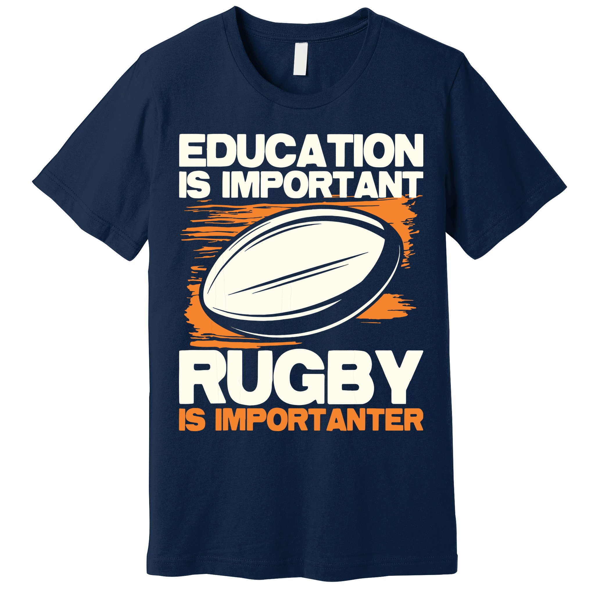 Education Is Important Rugby Is Importanter Sports Lover Premium T-Shirt