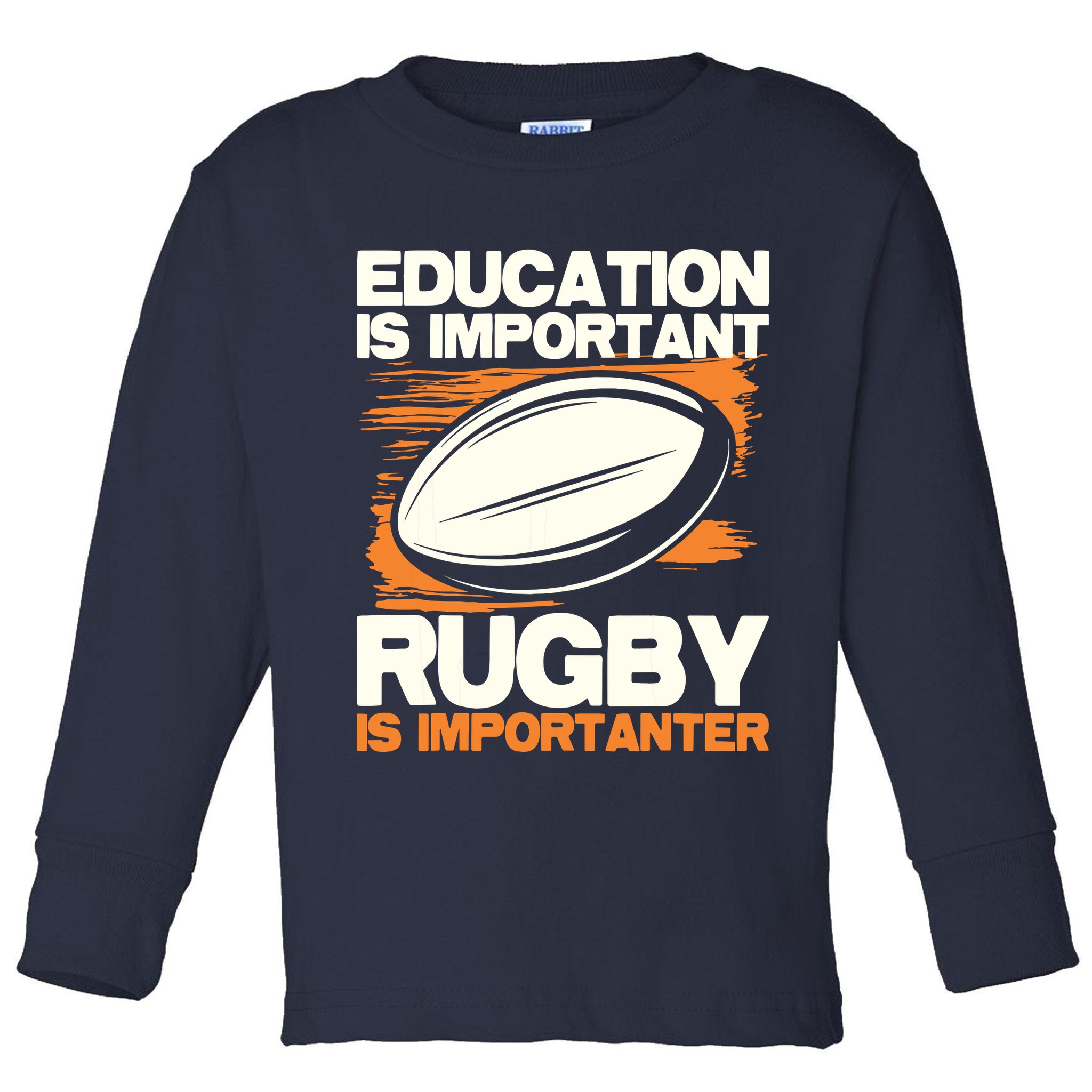 Education Is Important Rugby Is Importanter Sports Lover Toddler Long Sleeve Shirt
