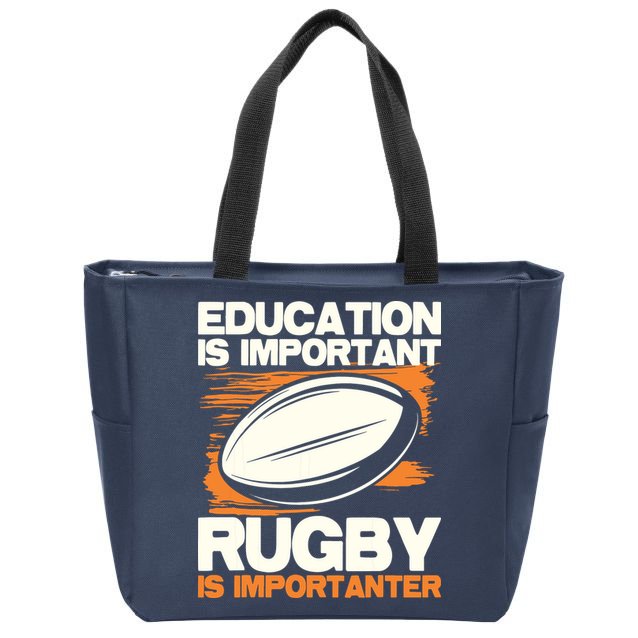Education Is Important Rugby Is Importanter Sports Lover Zip Tote Bag
