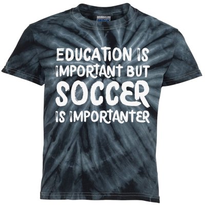 Education Is Important But Soccer Is Importanter Funny Kids Tie-Dye T-Shirt